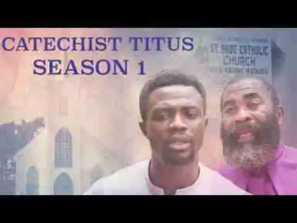 Video: Catechist Titus [Season 1] - Latest 2017 Nigerian Nollywood Drama Movie